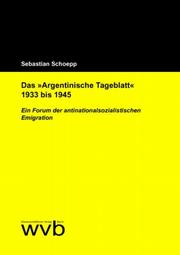 Cover of: Das "Argentinische Tageblatt" 1933 bis 1945: ein Forum der antinationalsozialistischen Emigration