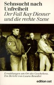 Cover of: Sehnsucht nach Unfreiheit: der Fall Kay Diesner und die rechte Szene : Ermittlungen am Ort des Geschehens