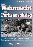 Cover of: Die Wehrmacht im Partisanenkrieg: Militarische und volkerrechtliche Darlegungen zur Kriegfuhrung im Osten