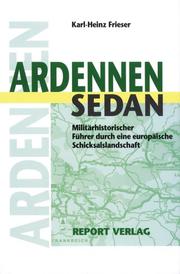 Cover of: Ardennen, Sedan: Militärhistorischer Führer durch eine europäische Schicksalslandschaft