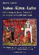Cover of: Truhen, Kisten, Laden: vom Mittelalter bis zur Gegenwart : am Beispiel der Lüneburger Heide