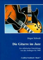 Cover of: Die Gitarre im Jazz: zur stilistischen Entwicklung von den Anfängen bis 1960