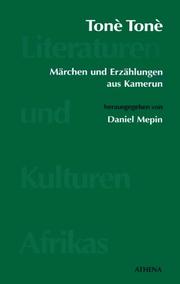 Cover of: Tonè Tonè: Märchen und Erzählungen aus Kamerun