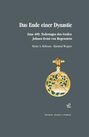 Cover of: Das Ende einer Dynastie: Sonderausstellung aus Anlass des 400. Todestages des Grafen Johann Ernst von Regenstein