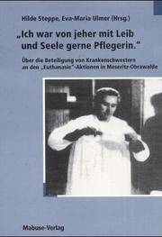 Cover of: "Ich war von jeher mit Leib und Seele gerne Pflegerin.": über die Beteiligung von Krankenschwestern an den "Euthanasie"-Aktionen in Meseritz-Obrawalde