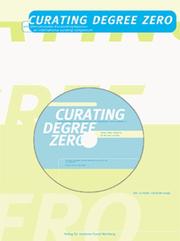 Cover of: Curating degree zero: ein internationales Kuratorensymposium = an international curating symposium