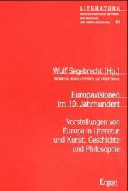 Cover of: Europavisionen im 19. Jahrhundert: Vorstellungen von Europa in Literatur und Kunst, Geschichte und Philosophie