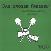 Cover of: Das grosse Fressen: Gourmet-Gourmand-Filme