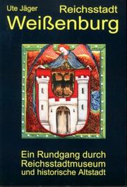Cover of: Reichsstadt Weissenburg: ein Rundgang durch Reichsstadtmuseum und historische Altstadt