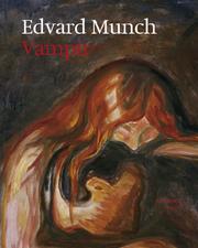 Cover of: Edvard Munch, Vampir: Lesarten zu Edvard Munchs Vampir, einem Schlüsselbild der beginnenden Moderne = versions of a key pictures of early modernism