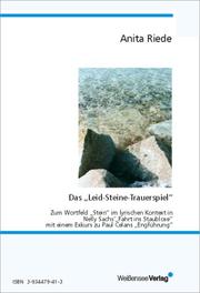 Cover of: Das "Leid-Steine-Trauerspiel": zum Wortfeld "Stein" im lyrischen Kontext in Nelly Sachs' "Fahrt ins Staublose" mit einem Exkurs zu Paul Celans "Engführung"