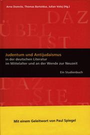 Cover of: Judentum und Antijudaismus in der deutschen Literatur im Mittelalter und an der Wende zur Neuzeit: ein Studienbuch