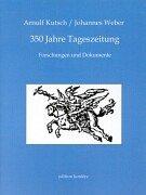 Cover of: 350 Jahre Tageszeitung: Forschungen und Dokumente