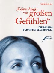 Cover of: Keine Angst vor grossen Gefühlen: die neuen Schriftstellerinnen