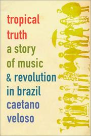 Cover of: Tropical Truth: A Story of Music and Revolution in Brazil