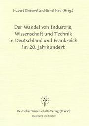 Cover of: Der Wandel von Industrie, Wissenschaft und Technik in Deutschland und Frankreich im 20. Jahrhundert