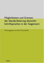 Cover of: Möglichkeiten und Grenzen der Standardisierung slavischer Schriftsprachen in der Gegenwart by herausgegeben von Karl Gutschmidt ; unter Mitarbeit von Jana Schwarz, Claudia Richter und Silke Richter.