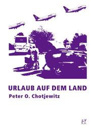 Cover of: Urlaub auf dem Lande by Peter O. Chotjewitz