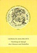 Cover of: Geprägte Geschichte by nach Kupferstichabbildungen ; mit Erklärungen aus dem Werk "Hamburgisches Münz- und Medaillen-Vergnügen" von Johann Paul Langermann ; kommentiert und herausgegeben von Reinhold Pabel.