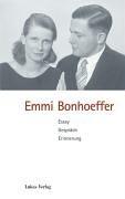 Cover of: Emmi Bonhoeffer: Essay, Gespräch, Erinnerung