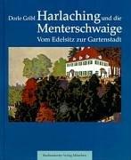 Cover of: Harlaching und die Menterschwaige: vom Edelsitz zur Gartenstadt