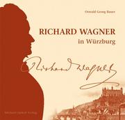 Cover of: Richard Wagner in Würzburg: der Beginn einer theatralischen Sendung