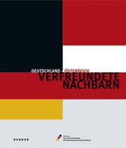 Cover of: Verfreundete Nachbarn: Deutschland - Österreich ; Begleitbuch zur Ausstellung im Haus der Geschichte der Bundesrepublik Deutschland, Bonn, 19. Mai bis 23. Oktober 2005 ; im Zeitgeschichtlichen Forum Leipzig, 2. Juni bis 9. Oktober 2006 ; in Wien 2006