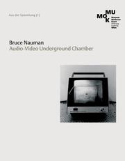 Cover of: Bruce Nauman: Audio-Video Underground Chamber