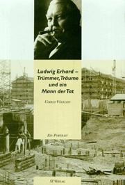 Cover of: Ludwig Erhard: Trümmer, Träume und ein Mann der Tat : ein Portrait