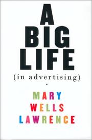 Cover of: A Big Life in Advertising by Mary Wells Lawrence