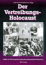 Cover of: Der Vertreibungs-Holocaust: Politik zur Wiedergutmachung eines Jahrtausendverbrechens