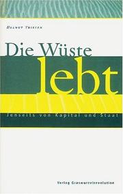 Cover of: Die Wüste lebt: jenseits von Kapital und Staat