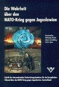 Cover of: Die Wahrheit über den NATO-Krieg gegen Jugoslawien by Wolfgang Richter, Elmar Schmähling, Eckart Spoo (Hrsg.) ; Fotos: Gabriele Senft.