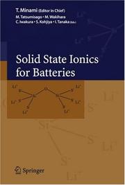 Cover of: Solid state ionics for batteries by T. Minami (editor in chief) ; M. Tatsumisago ... [et al.] (editors).