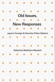 Cover of: Old issues, new responses: Japan's foreign & security policy options