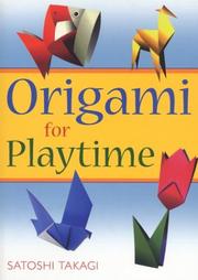 Cover of: Origami for Playtime by Satoshi Takagi