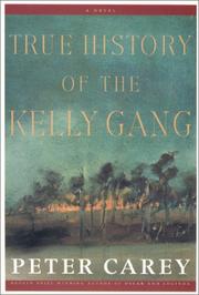Cover of: True history of the Kelly gang by Sir Peter Carey