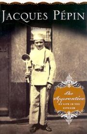 Cover of: The Apprentice by Jacques Pépin, Jacques Pépin