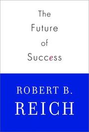 Cover of: The Future of Success by Robert B. Reich