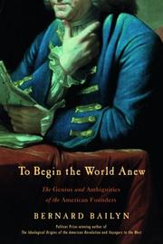 Cover of: To begin the world anew: the genius and ambiguities of the American founders