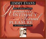 Cover of: How To Build Lasting Romance, Intimacy, And Sexual Pleasure In Your Marriage by Jimmy Evans