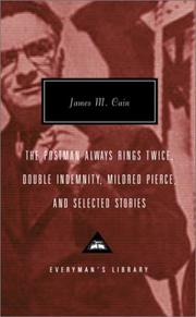 Cover of: The postman always rings twice; Double indemnity; Mildred Pierce; and selected stories by James M. Cain