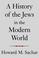 Cover of: A History of the Jews in the Modern World