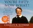 Cover of: You're Fifty--Now What