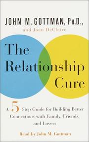 Cover of: The Relationship Cure: A Five-Step Guide for Building Better Connections With Family, Friends, and Lovers