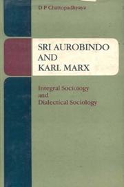 Cover of: Sri Aurobindo and Karl Marx: Integral Sociology and Dialectical Sociology