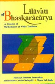 Cover of: Līlāvatī of Bhāskarācārya: a treatise of mathematics of Vedic tradition : with rationale in terms of modern mathematics largely based on N.H. Phadke's Marāthī translation of Līlāvatī