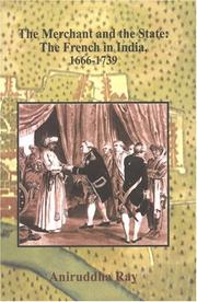 Cover of: The merchant and the state: the French in India, 1666-1739