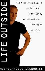 Cover of: Life outside: the Signorile report on gay men, sex, drugs, muscles, and the passages of life