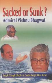 Cover of: Sacked or sunk?: admiral Vishnu Bhagwat, exposing president's pleasure